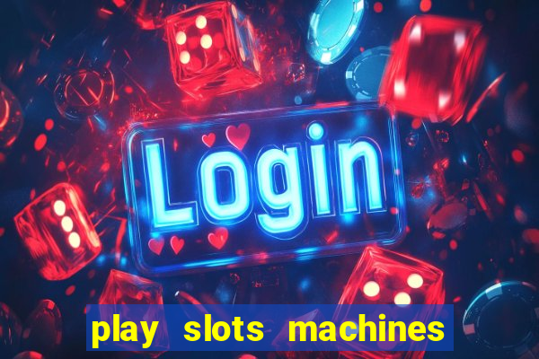 play slots machines for free