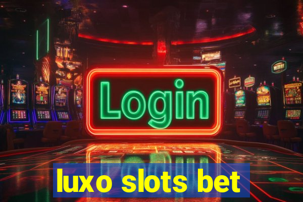 luxo slots bet