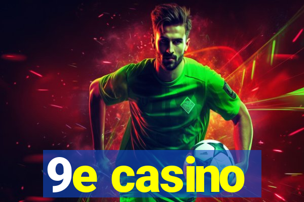 9e casino