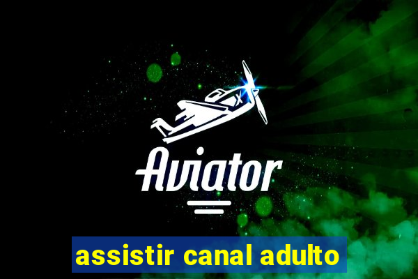 assistir canal adulto