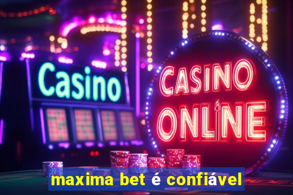 maxima bet é confiável