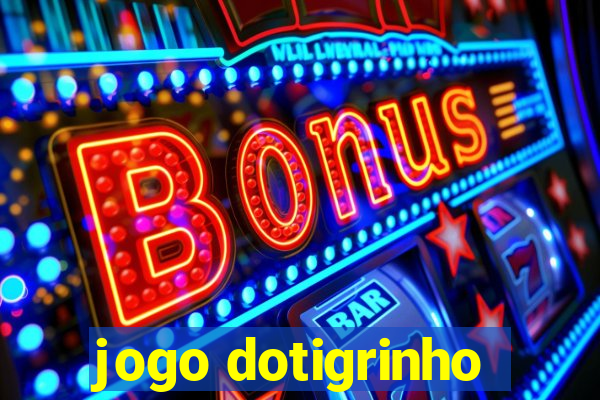 jogo dotigrinho