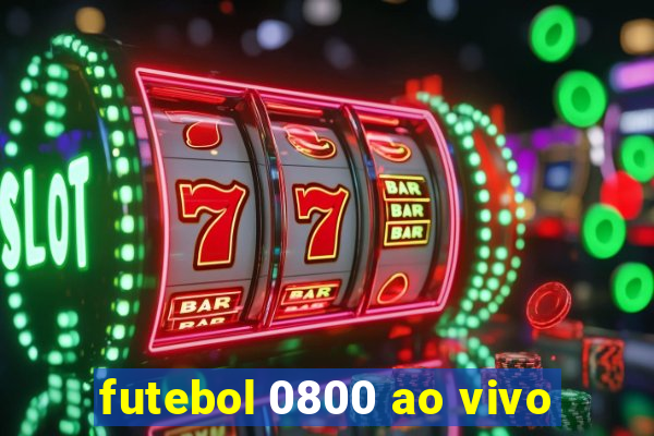 futebol 0800 ao vivo