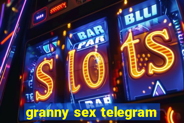 granny sex telegram