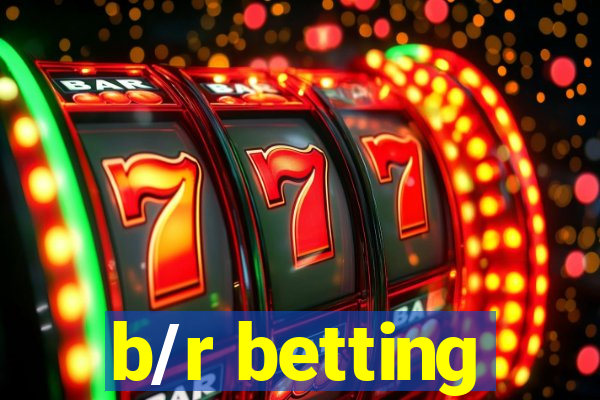 b/r betting