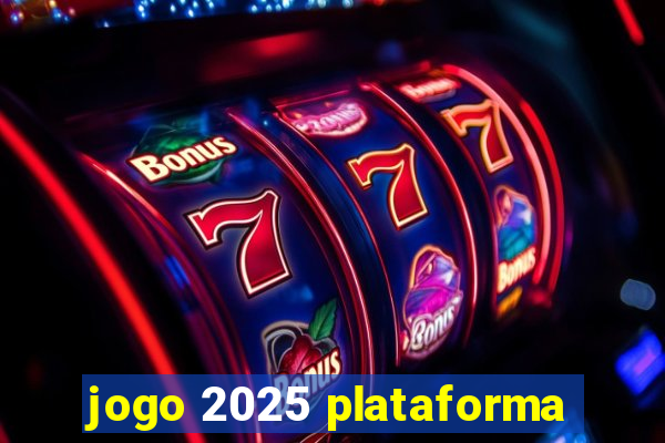 jogo 2025 plataforma