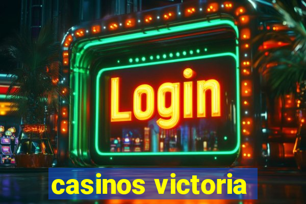 casinos victoria