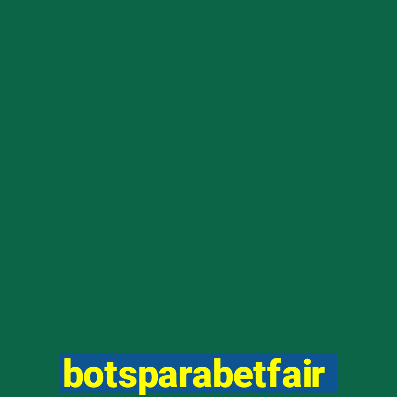 botsparabetfair