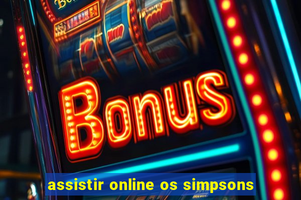 assistir online os simpsons