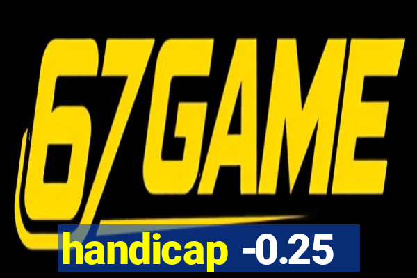 handicap -0.25