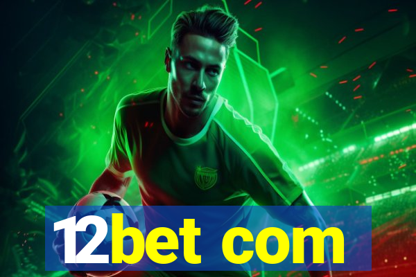 12bet com