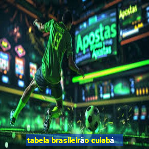 tabela brasileirão cuiabá