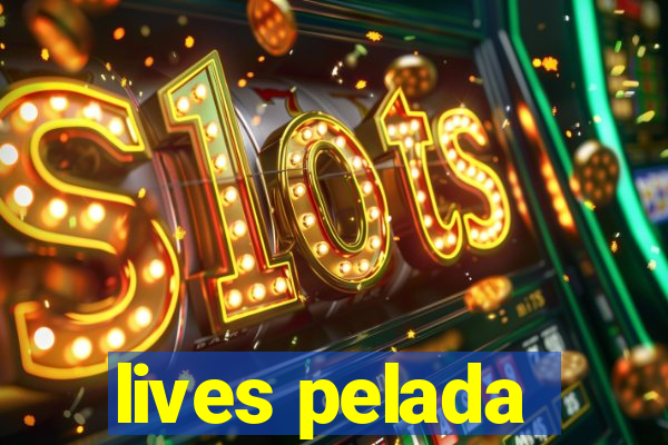 lives pelada