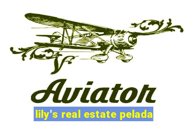 lily's real estate pelada