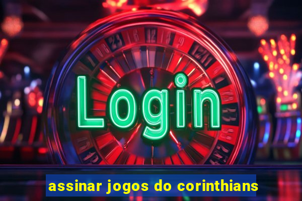 assinar jogos do corinthians