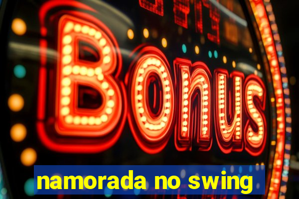 namorada no swing