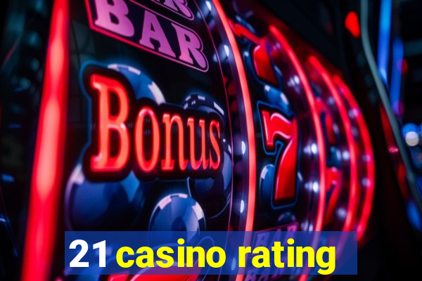 21 casino rating