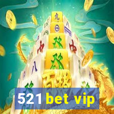 521 bet vip