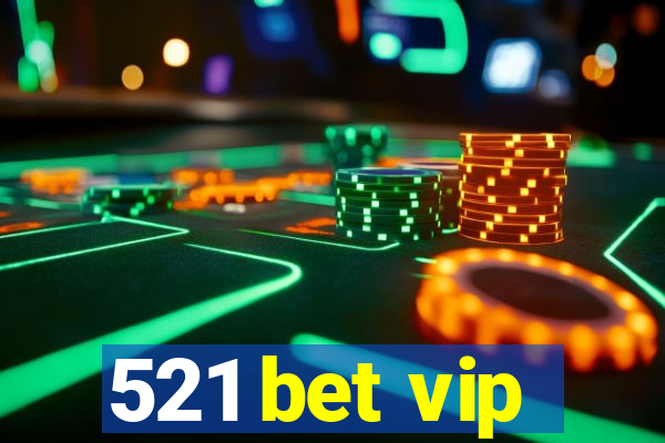 521 bet vip