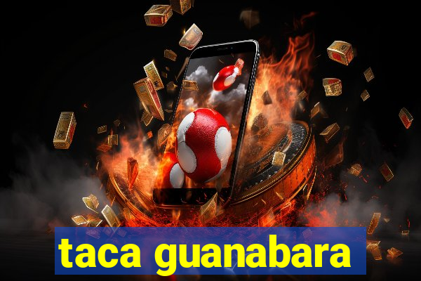 taca guanabara