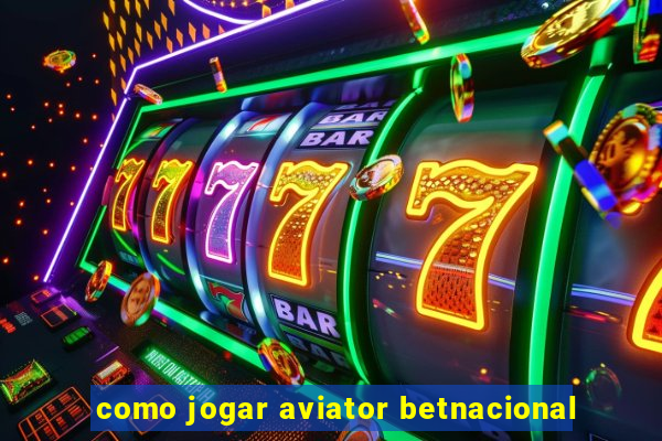 como jogar aviator betnacional