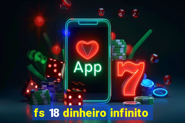 fs 18 dinheiro infinito