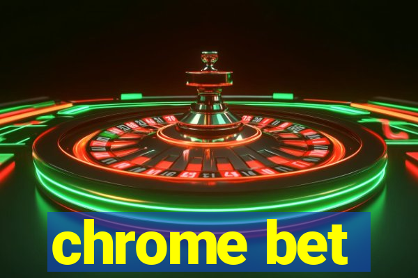 chrome bet