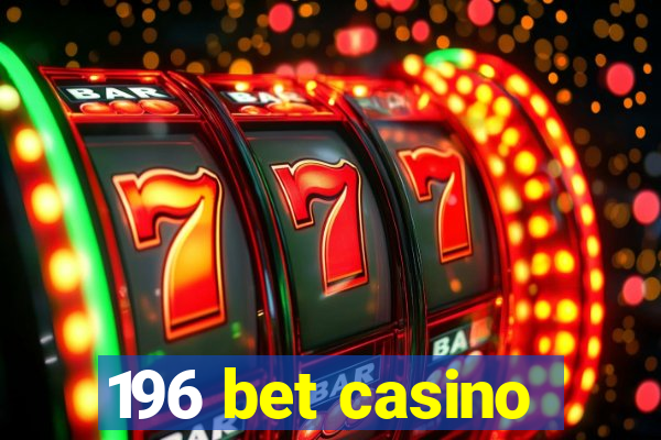 196 bet casino