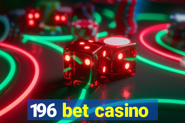 196 bet casino