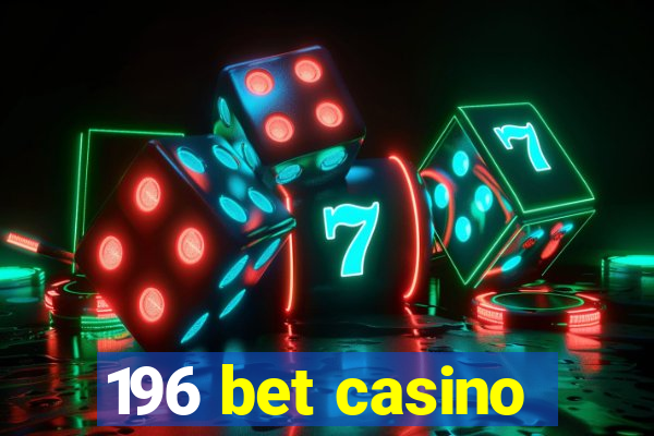 196 bet casino