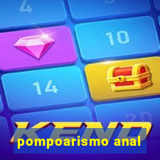 pompoarismo anal