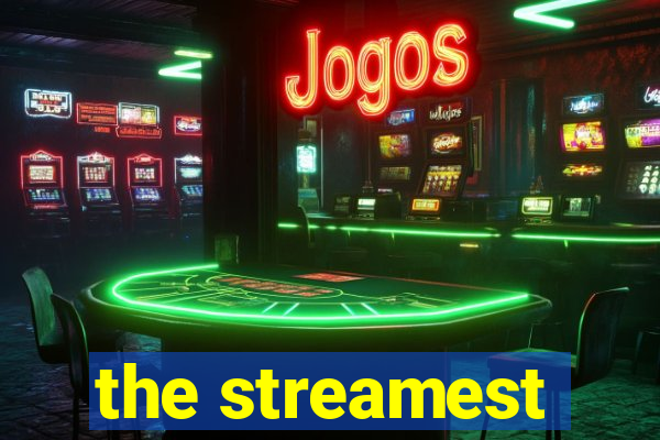 the streamest