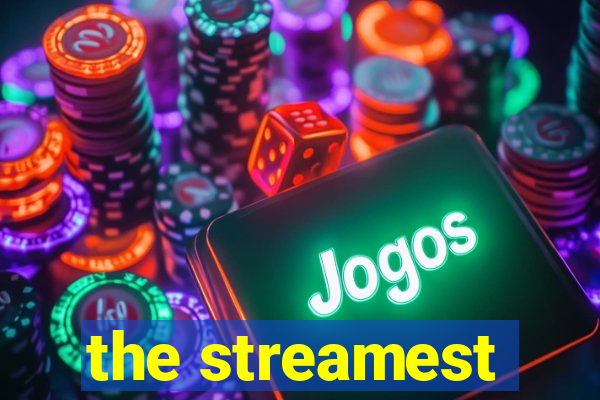 the streamest