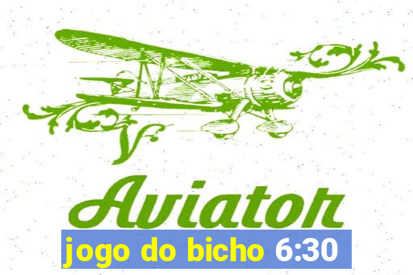 jogo do bicho 6:30