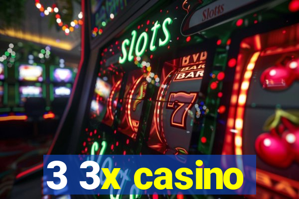 3 3x casino