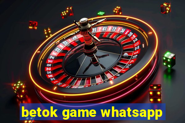 betok game whatsapp