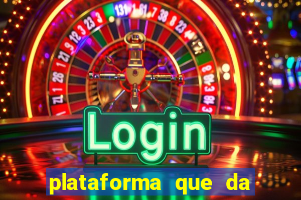 plataforma que da b么nus e paga no free