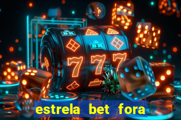 estrela bet fora do ar