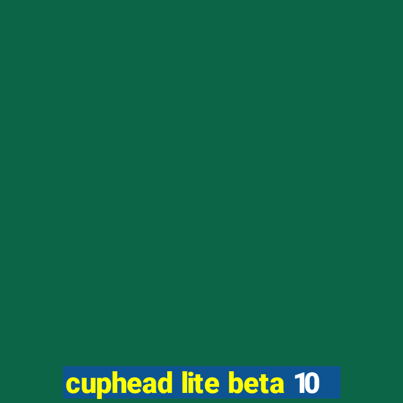 cuphead lite beta 10