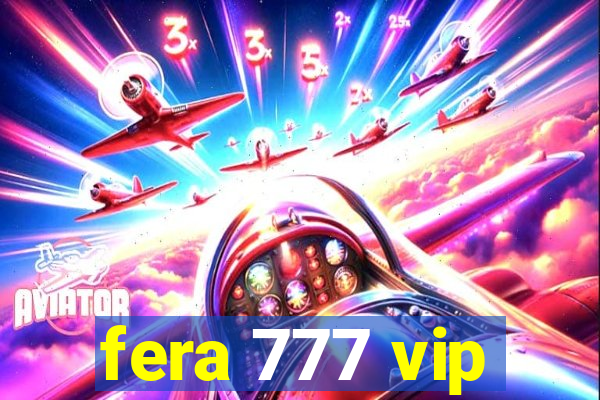 fera 777 vip