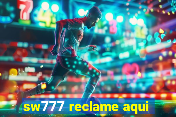 sw777 reclame aqui