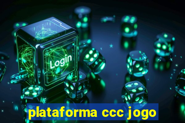 plataforma ccc jogo