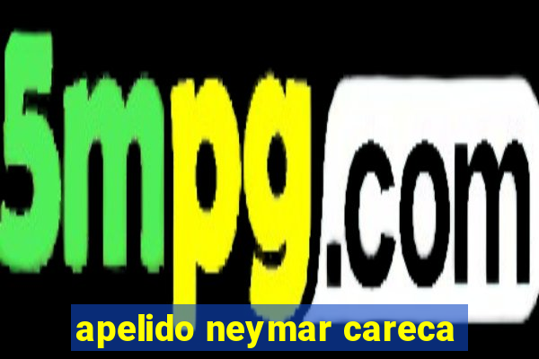 apelido neymar careca