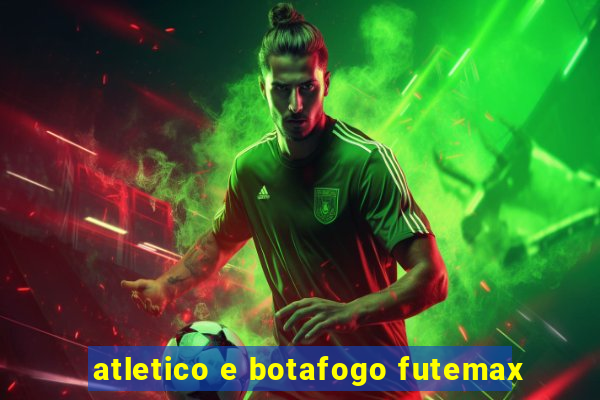 atletico e botafogo futemax