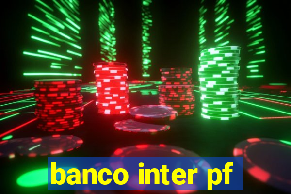 banco inter pf