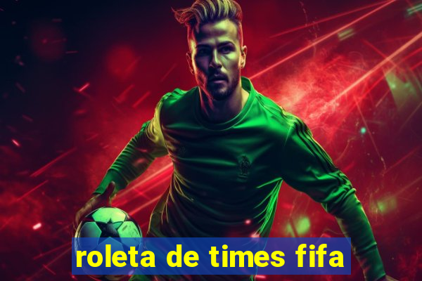 roleta de times fifa