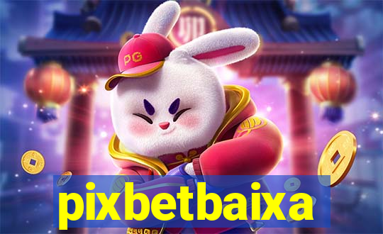 pixbetbaixa