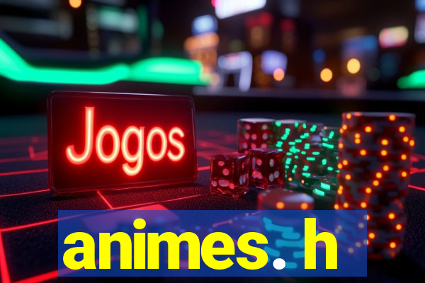 animes. h