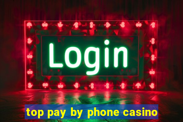 top pay by phone casino