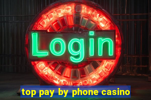 top pay by phone casino